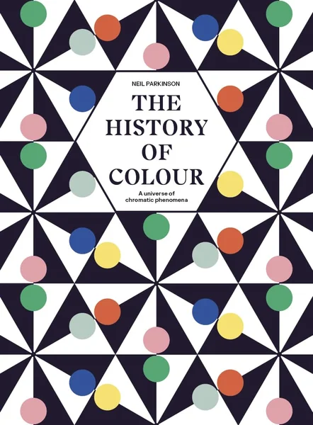 Cover of The History of Color: A Universe of Chromatic Phenomena