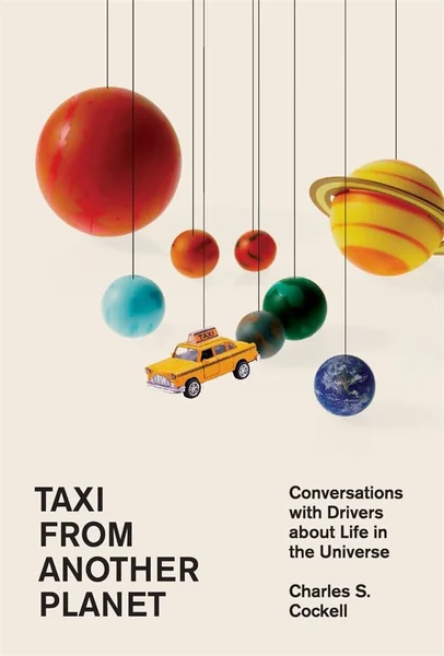 Cover of Taxi from Another Planet: Conversations with Drivers about Life in the Universe