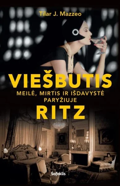 Cover of Viešbutis Ritz: meilė, mirtis ir išdavystė Paryžiuje