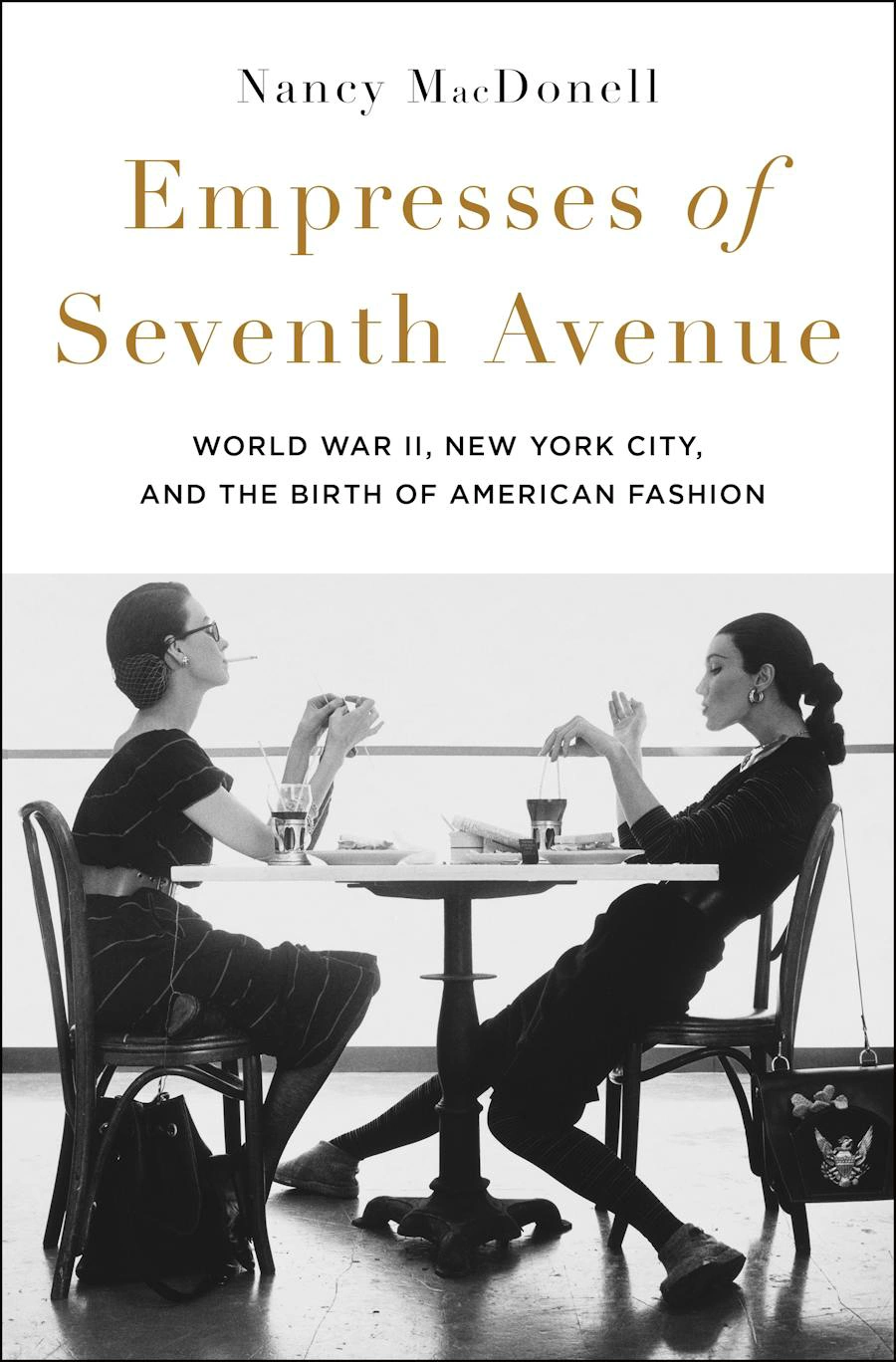 Cover of Empresses of Seventh Avenue: World War II, New York City, and the Birth of American Fashion