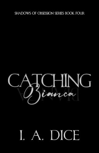 Cover of Catching Bianca: A Dark Mafia Romance