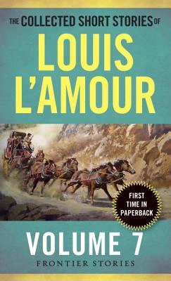 Cover of The Collected Short Stories of Louis L'Amour, Volume 7: Frontier Stories