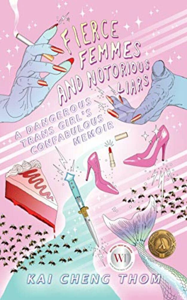 Cover of Fierce Femmes and Notorious Liars: A Dangerous Trans Girl's Confabulous Memoir