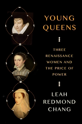 Cover of Young Queens: Three Renaissance Women and the Price of Power