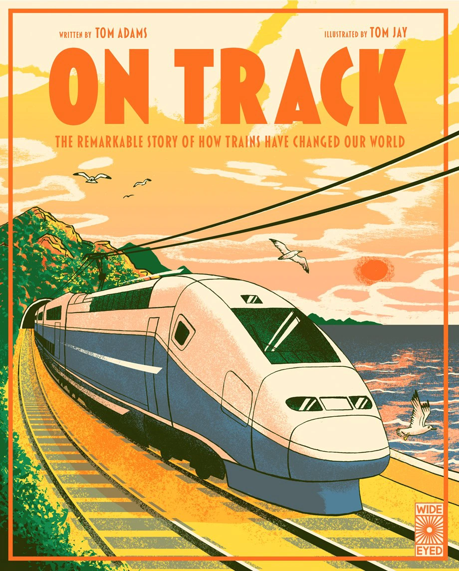Cover of On Track: The remarkable story of how trains have changed our world