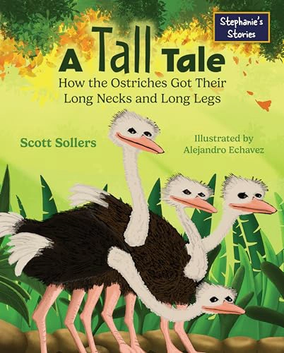 Cover of A Tall Tale: How the Ostriches Got Their Long Necks and Long Legs