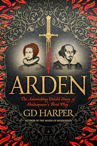 Cover of Arden: The Astonishing Untold Story of Shakespeare's First Play