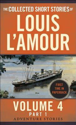 Cover of The Collected Short Stories of Louis L'Amour, Volume 4, Part 1: Adventure Stories