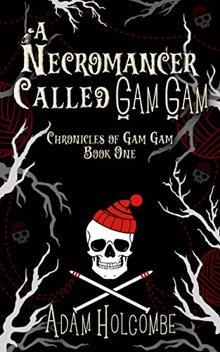 Cover of A Necromancer Called Gam Gam