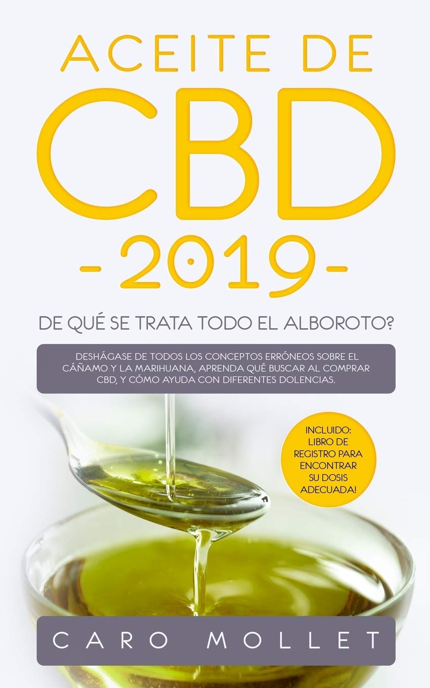 Cover of Aceite de CBD 2019: ¿De qué se trata todo el alboroto?: Deshágase de todos los conceptos erróneos sobre el cáñamo y la marihuana, aprenda qué buscar ... con diferentes dolencias.