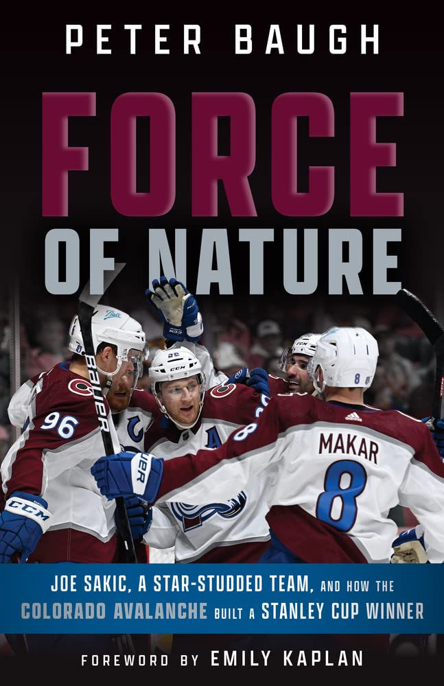 Cover of Force of Nature: Joe Sakic, A Star-Studded Team, and How the Colorado Avalanche Built a Stanley Cup Winner