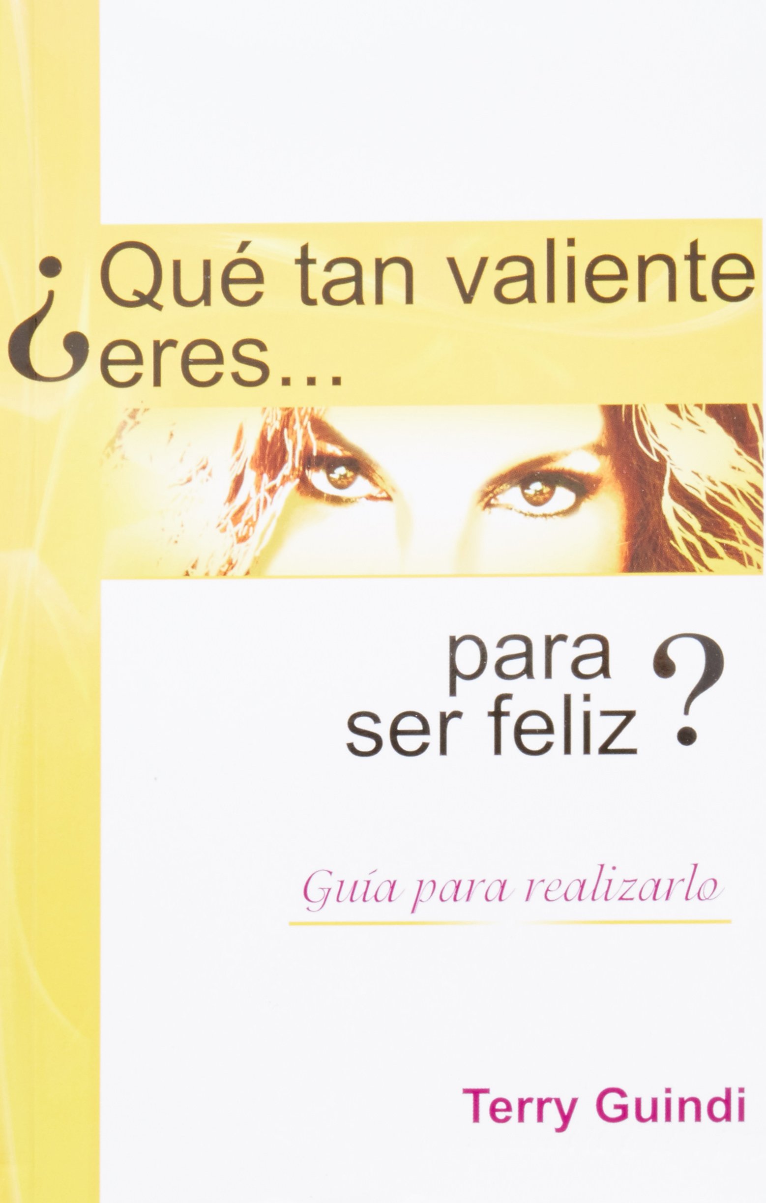 Cover of ¿Qué tan valiente eres para ser feliz?
