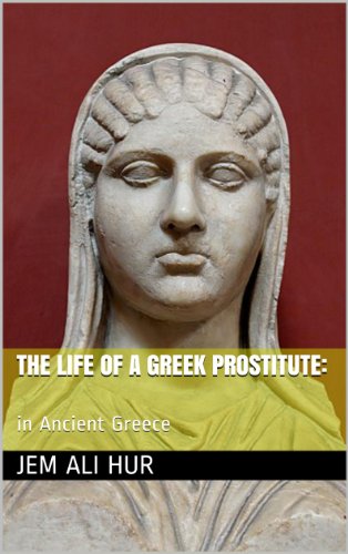 Cover of The life of a Greek prostitute in Ancient Greece